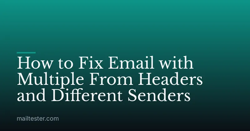 How to Fix Email with Multiple From Headers and Different Senders