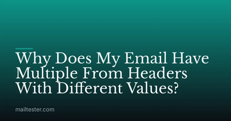 Why Does My Email Have Multiple From Headers With Different Values?