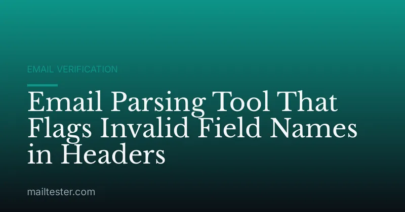Email Parsing Tool That Flags Invalid Field Names in Headers