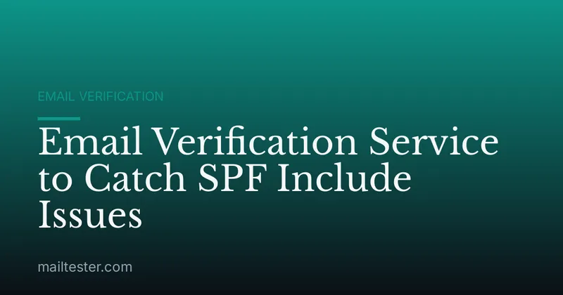 Email Verification Service to Catch SPF Include Issues