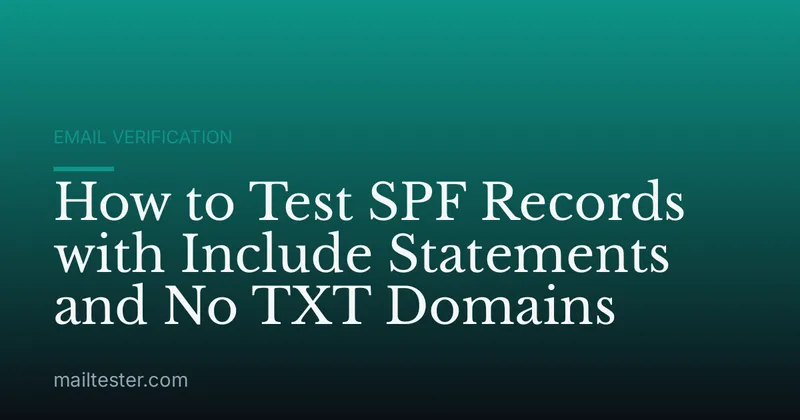 How to Test SPF Records with Include Statements and No TXT Domains