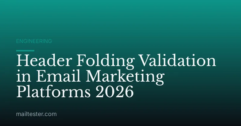 Header Folding Validation in Email Marketing Platforms 2026