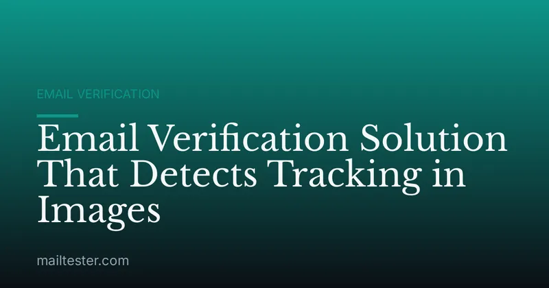 Email Verification Solution That Detects Tracking in Images