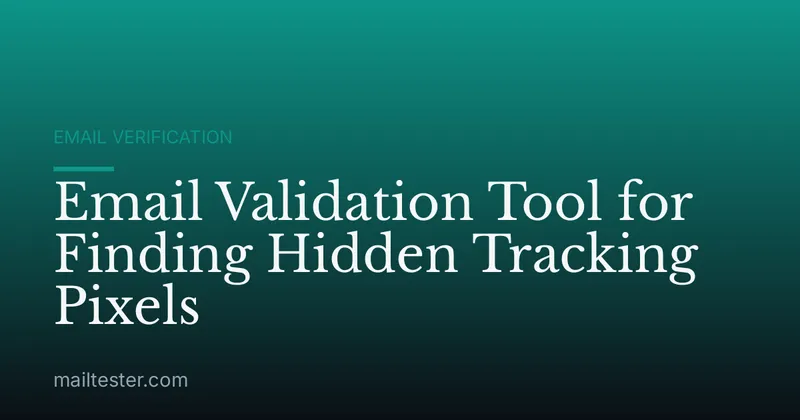 Email Validation Tool for Finding Hidden Tracking Pixels