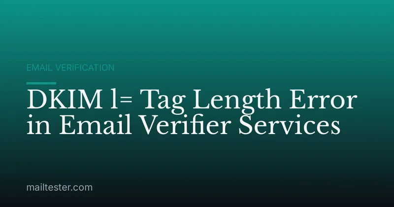 DKIM l= Tag Length Error in Email Verifier Services