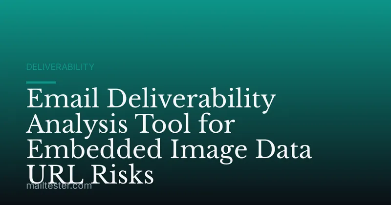Email Deliverability Analysis Tool for Embedded Image Data URL Risks