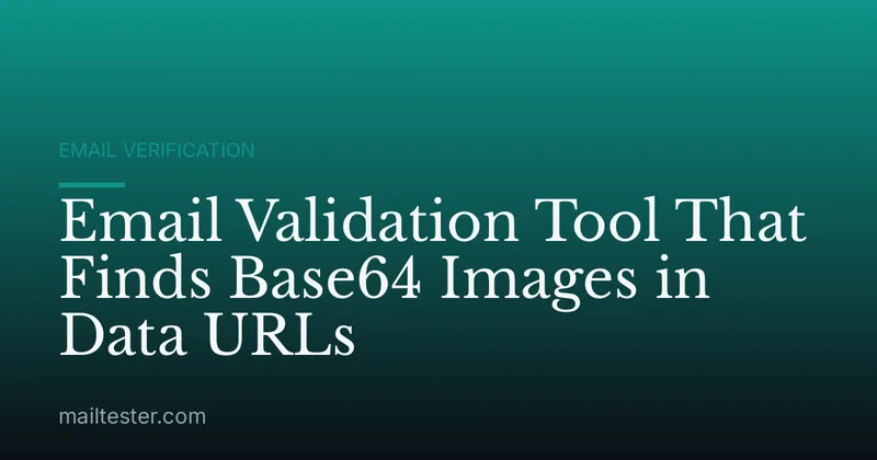 Email Validation Tool That Finds Base64 Images in Data URLs