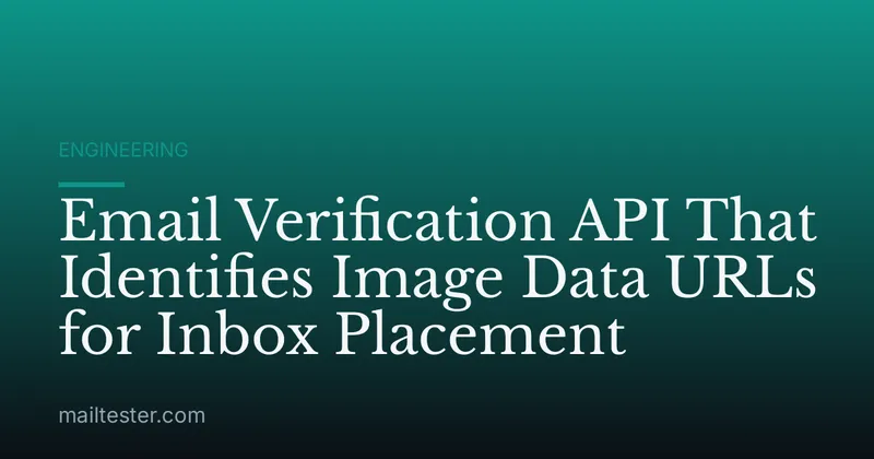 Email Verification API That Identifies Image Data URLs for Inbox Placement