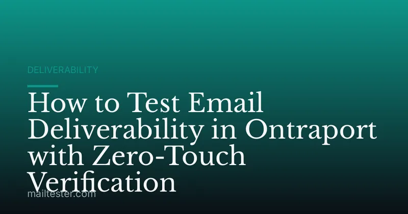 How to Test Email Deliverability in Ontraport with Zero-Touch Verification