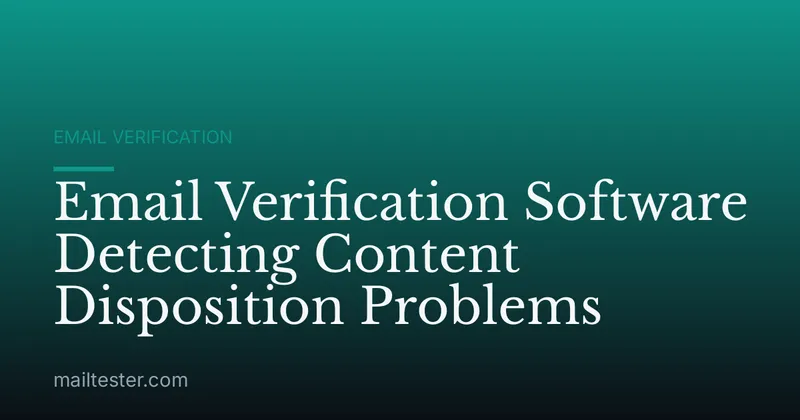 Email Verification Software Detecting Content Disposition Problems