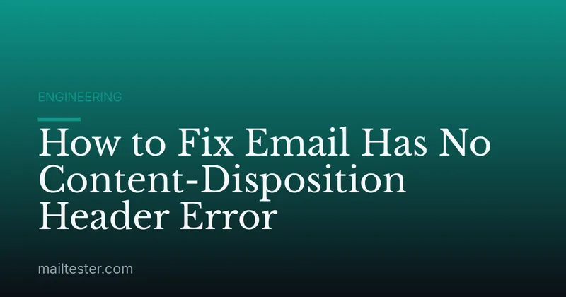 How to Fix Email Has No Content-Disposition Header Error
