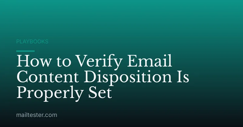 How to Verify Email Content Disposition Is Properly Set