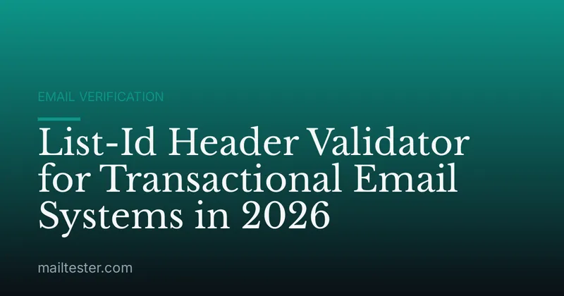 List-Id Header Validator for Transactional Email Systems in 2026