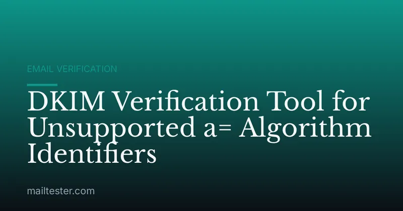 DKIM Verification Tool for Unsupported a= Algorithm Identifiers
