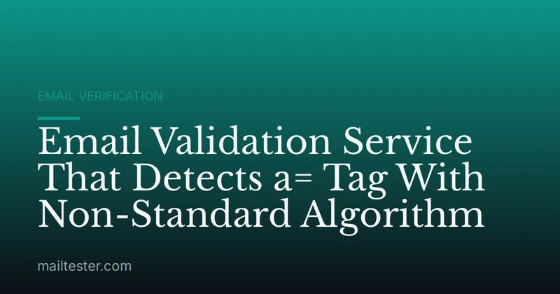 Email Validation Service That Detects a= Tag With Non-Standard Algorithm
