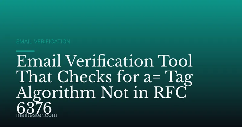 Email Verification Tool That Checks for a= Tag Algorithm Not in RFC 6376