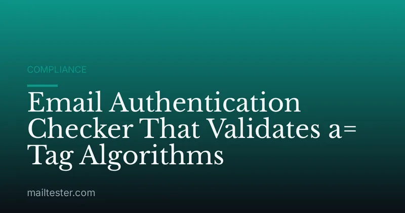 Email Authentication Checker That Validates a= Tag Algorithms