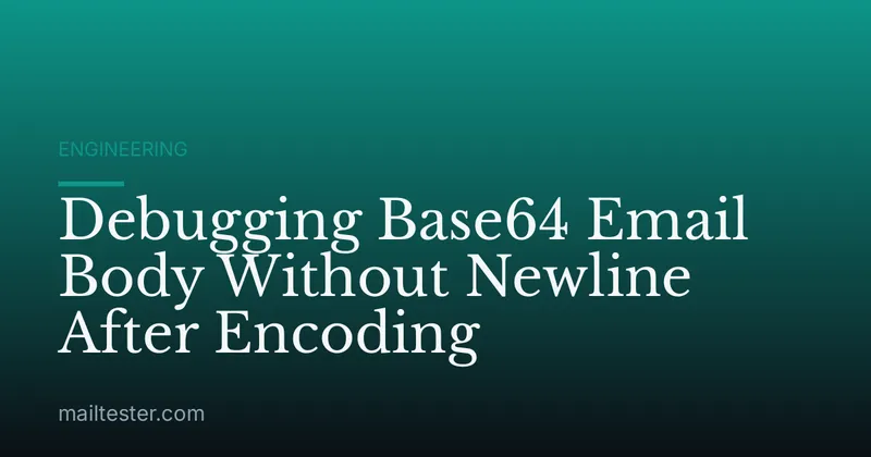 Debugging Base64 Email Body Without Newline After Encoding