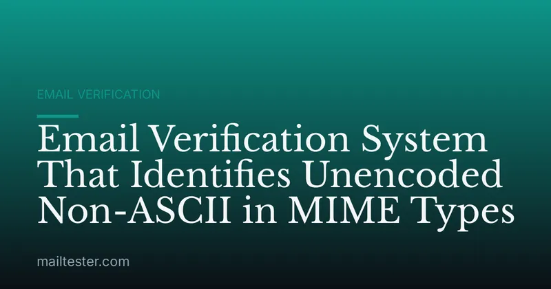 Email Verification System That Identifies Unencoded Non-ASCII in MIME Types