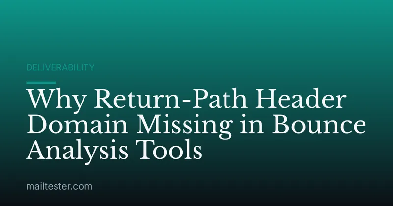 Why Return-Path Header Domain Missing in Bounce Analysis Tools
