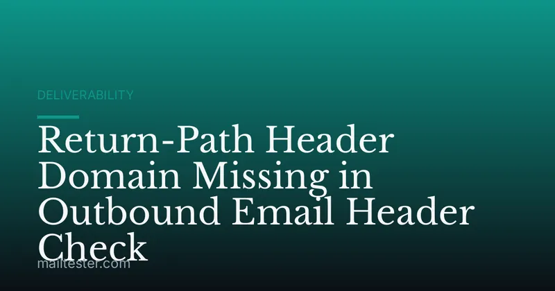 Return-Path Header Domain Missing in Outbound Email Header Check