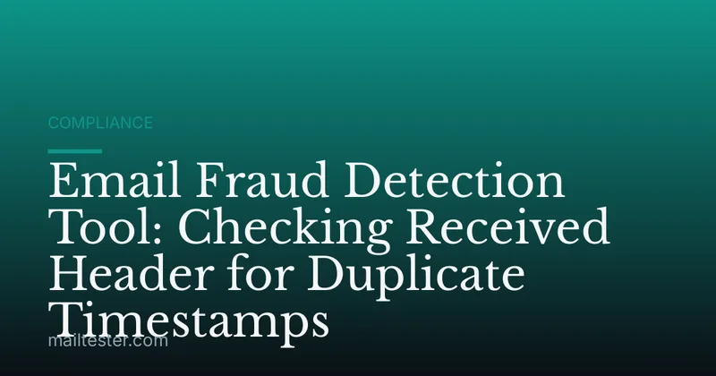 Email Fraud Detection Tool: Checking Received Header for Duplicate Timestamps