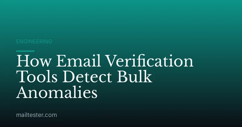 How Email Verification Tools Detect Bulk Anomalies
