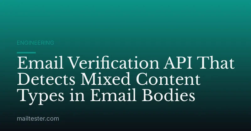 Email Verification API That Detects Mixed Content Types in Email Bodies