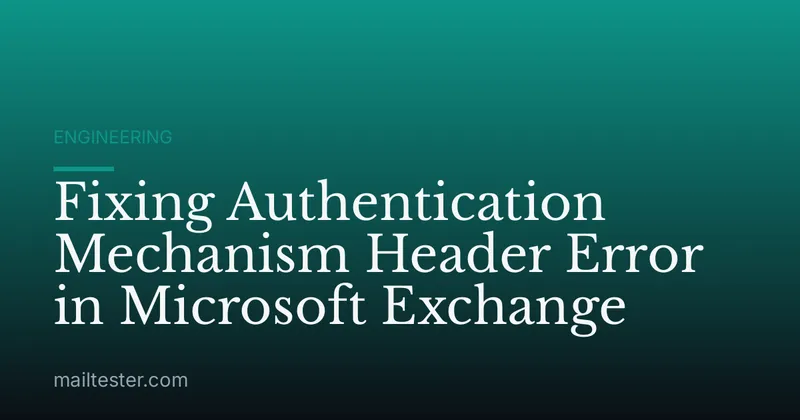 Fixing Authentication Mechanism Header Error in Microsoft Exchange