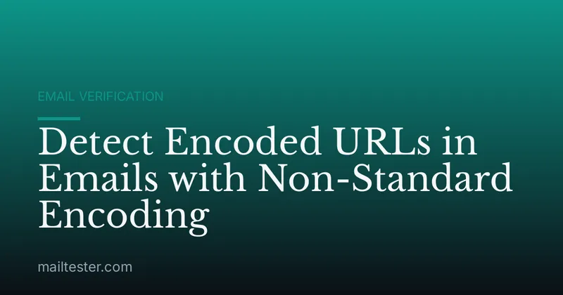 Detect Encoded URLs in Emails with Non-Standard Encoding
