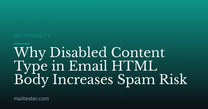 Why Disabled Content Type in Email HTML Body Increases Spam Risk