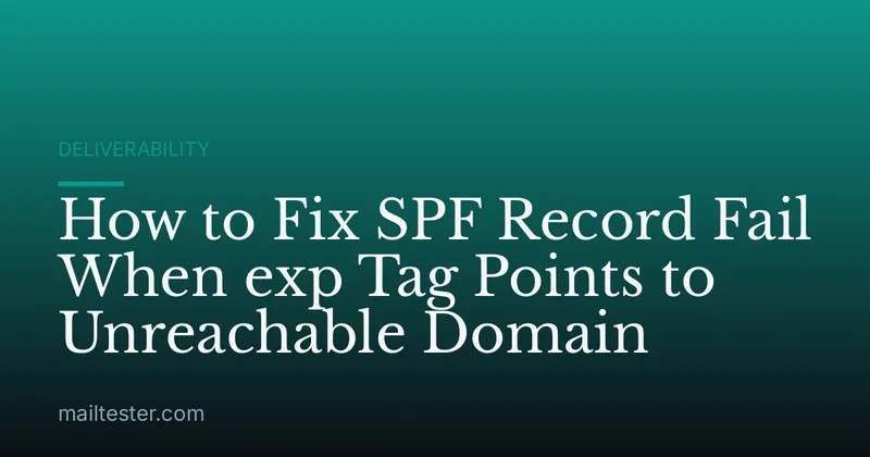How to Fix SPF Record Fail When exp Tag Points to Unreachable Domain