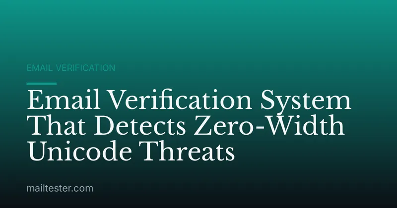 Email Verification System That Detects Zero-Width Unicode Threats