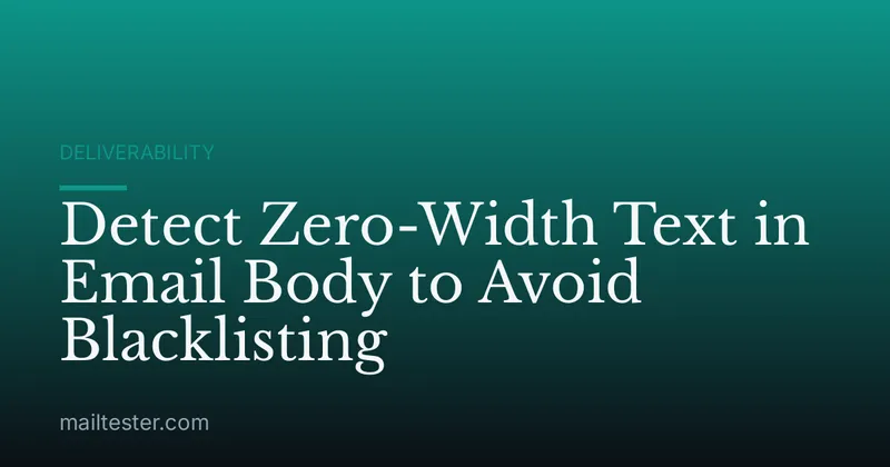 Detect Zero-Width Text in Email Body to Avoid Blacklisting