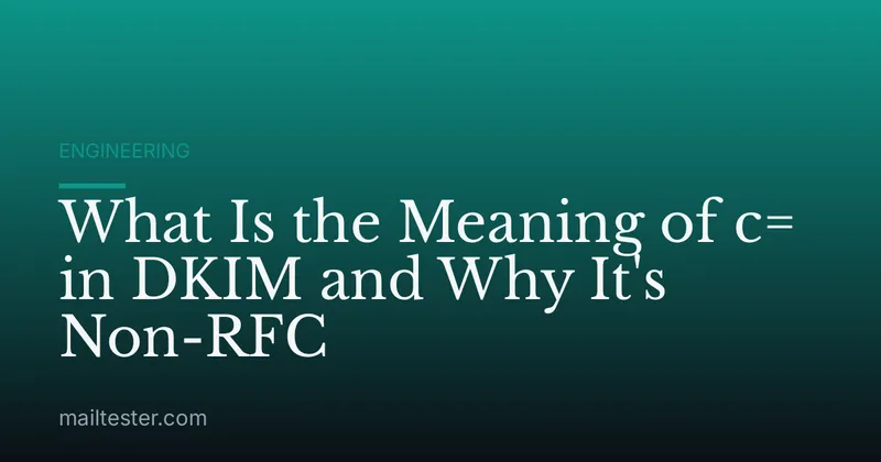 What Is the Meaning of c= in DKIM and Why It's Non-RFC