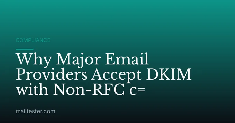 Why Major Email Providers Accept DKIM with Non-RFC c=