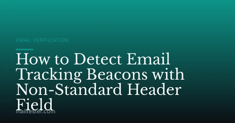 How to Detect Email Tracking Beacons with Non-Standard Header Field