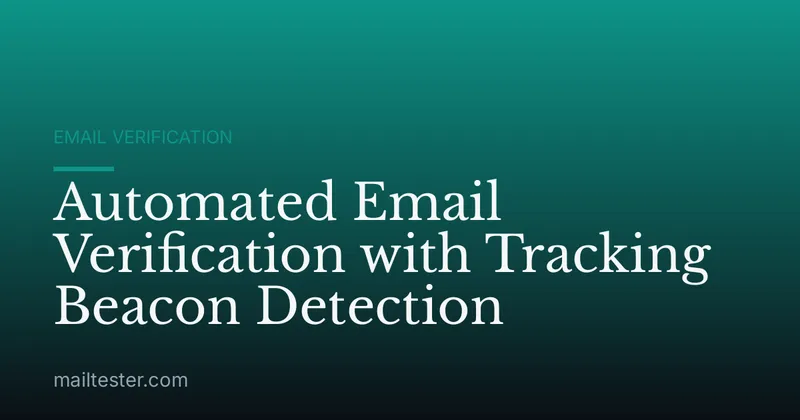 Automated Email Verification with Tracking Beacon Detection