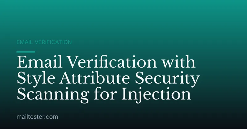 Email Verification with Style Attribute Security Scanning for Injection