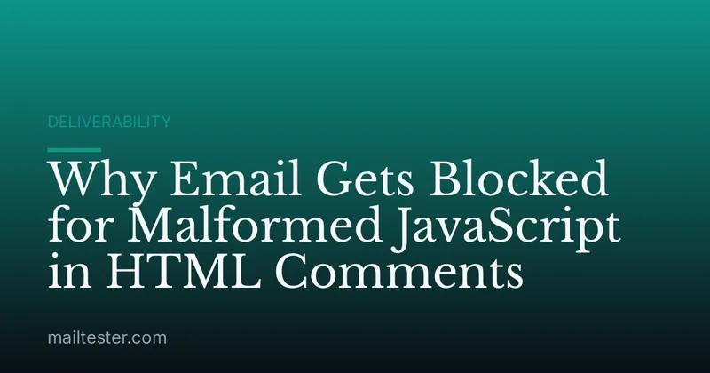 Why Email Gets Blocked for Malformed JavaScript in HTML Comments