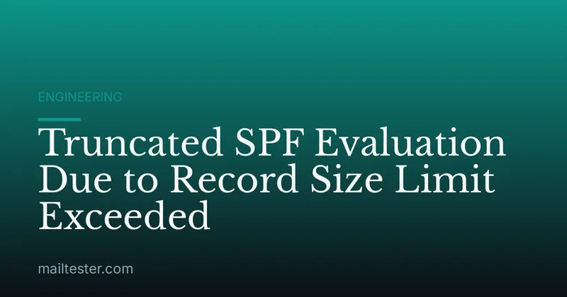 Truncated SPF Evaluation Due to Record Size Limit Exceeded
