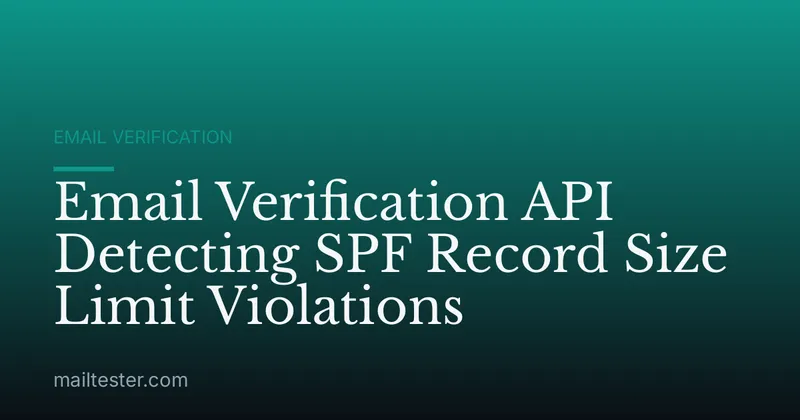 Email Verification API Detecting SPF Record Size Limit Violations