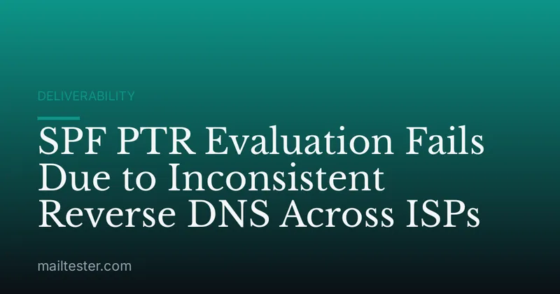 SPF PTR Evaluation Fails Due to Inconsistent Reverse DNS Across ISPs