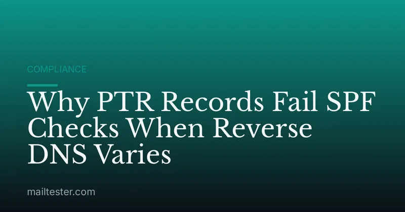Why PTR Records Fail SPF Checks When Reverse DNS Varies