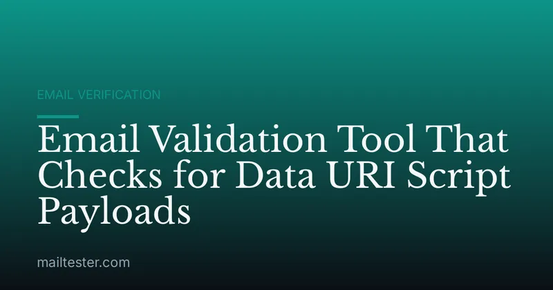 Email Validation Tool That Checks for Data URI Script Payloads