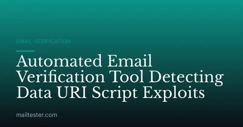 Automated Email Verification Tool Detecting Data URI Script Exploits