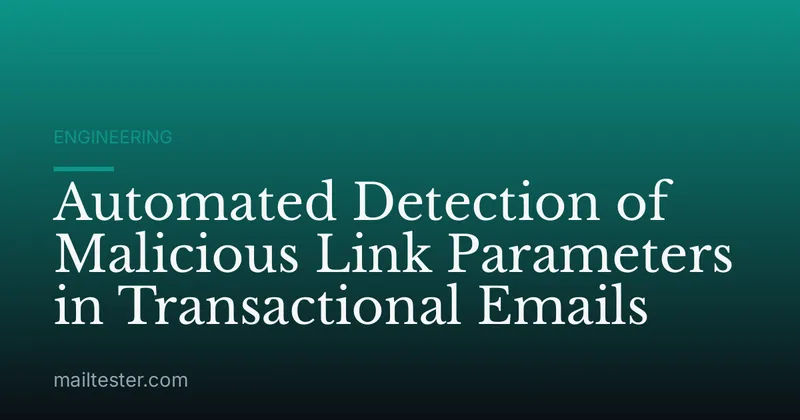 Automated Detection of Malicious Link Parameters in Transactional Emails