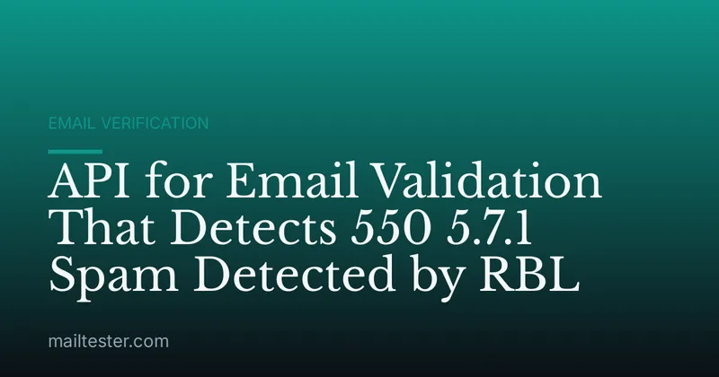 API for Email Validation That Detects 550 5.7.1 Spam Detected by RBL