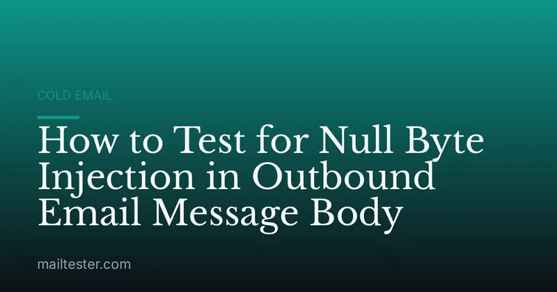 How to Test for Null Byte Injection in Outbound Email Message Body