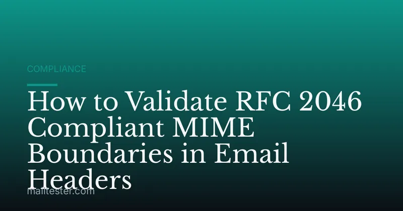 How to Validate RFC 2046 Compliant MIME Boundaries in Email Headers
